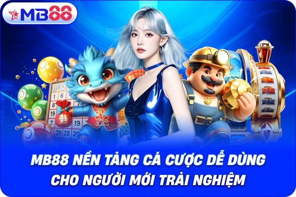 mb88-nen-tanMB88 nền tảng cá cược dễ dùng cho người mới trải nghiệmg-cuoc