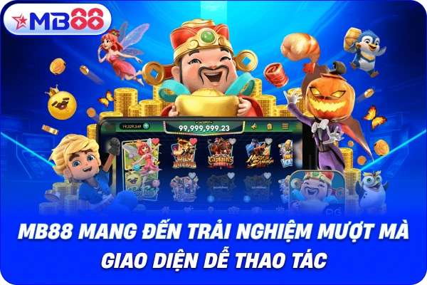 MB88 mang đến trải nghiệm mượt mà giao diện dễ thao tác